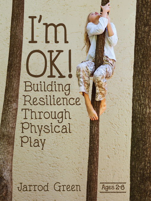 Title details for I'm OK! Building Resilience through Physical Play by Jarrod Green - Available